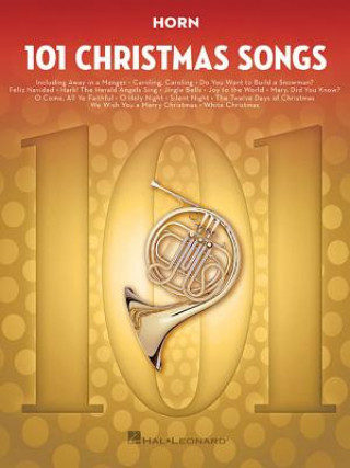 Book 101 Christmas Songs: For Horn Hal Leonard Publishing Corporation