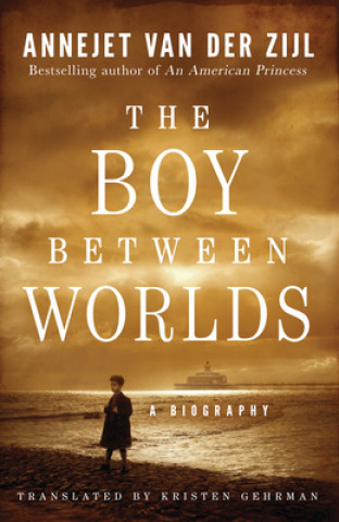 Kniha Boy Between Worlds Annejet Zijl