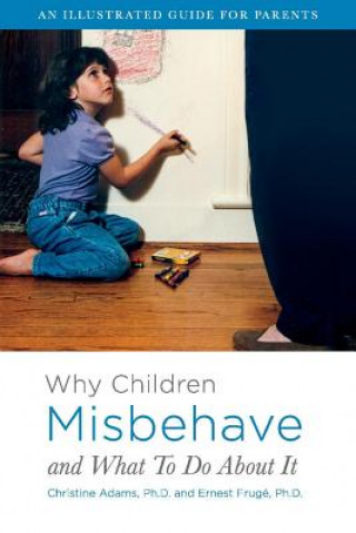 Knjiga Why Children Misbehave and What To Do About It Christine Adams Ph.D.