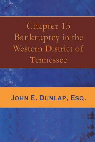 Carte Chapter 13 Bankruptcy in the Western District of Tennessee, 1 John E. Dunlap Esq.