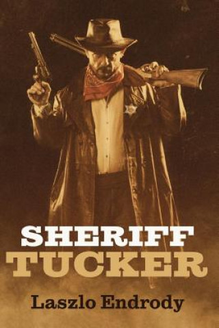 Kniha Sheriff Tucker Laszlo Endrody