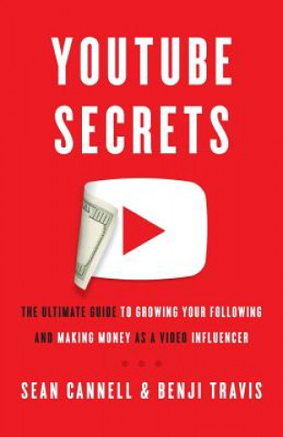 Könyv YouTube Secrets: The Ultimate Guide to Growing Your Following and Making Money as a Video Influencer Sean Cannell