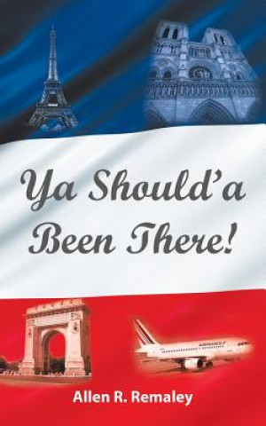 Knjiga Ya Should'a Been There! Allen R. Remaley