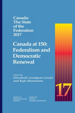 Carte Canada: The State of the Federation 2017 Elizabeth Goodyear-Grant