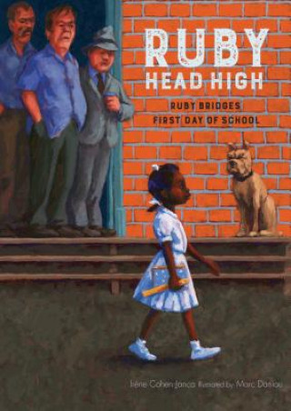 Kniha Ruby, Head High: Ruby Bridge's First Day of School Irene Cohen-Janca