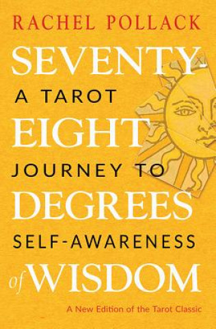 Książka Seventy-Eight Degrees of Wisdom: A Tarot Journey to Self-Awareness Rachel Pollack