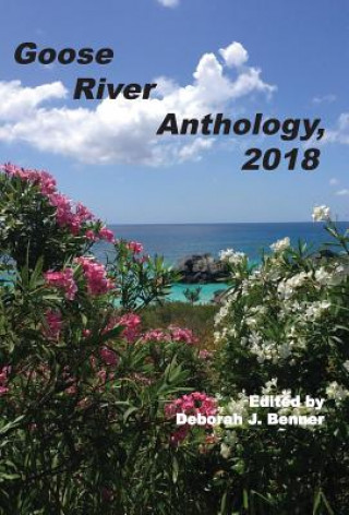 Kniha Goose River Anthology, 2018 Deborah J. Benner