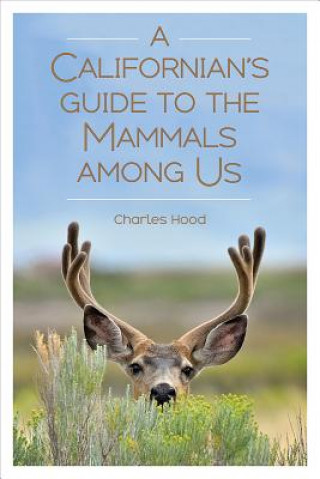 Kniha Californian's Guide to the Mammals among Us Charles Hood