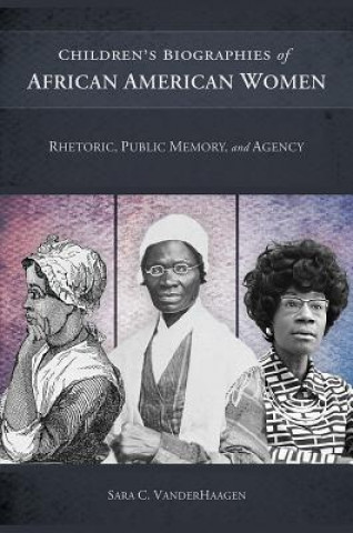 Kniha Children's Biographies of African American Women Sara C. VanderHaagen