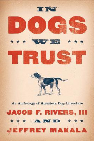 Książka In Dogs We Trust Jacob F. Rivers