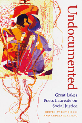 Książka Undocumented: Great Lakes Poets Laureate on Social Justice Ronald Riekki