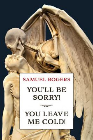 Kniha You'll Be Sorry! / You Leave Me Cold!: (A Golden-Age Mystery Reprint) Samuel Rogers