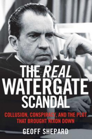 Kniha Real Watergate Scandal Geoff Shepard