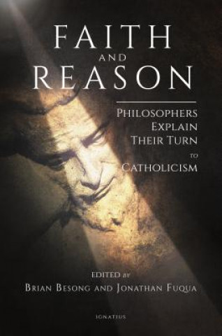 Kniha Faith and Reason: Philosophers Explain Their Turn to Catholicism Brian Besong