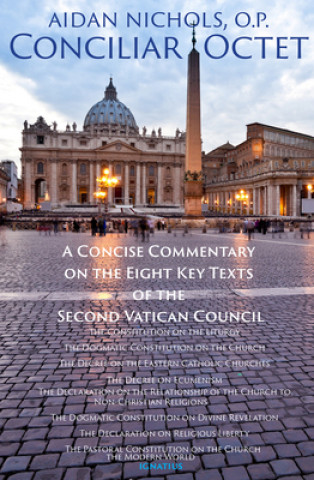 Книга Conciliar Octet: A Concise Commentary on the Eight Key Texts of the Second Vatican Council Aidan Nichols
