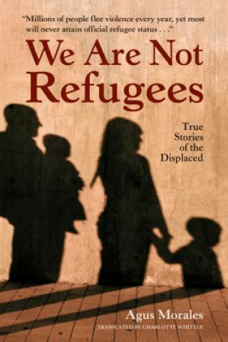 Knjiga We Are Not Refugees Agus Morales