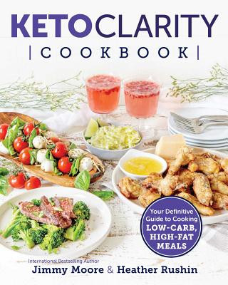Könyv Keto Clarity Cookbook Jimmy Moore