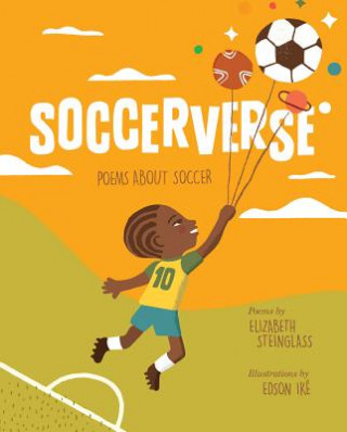 Kniha Soccerverse: Poems about Soccer Elizabeth Steinglass