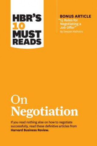 Book HBR's 10 Must Reads on Negotiation (with bonus article "15 Rules for Negotiating a Job Offer" by Deepak Malhotra) Harvard Business Review