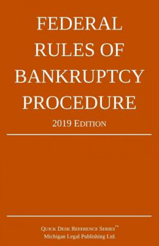 Könyv Federal Rules of Bankruptcy Procedure; 2019 Edition Michigan Legal Publishing Ltd.