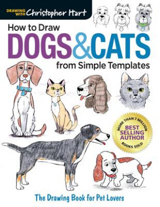 Könyv How to Draw Dogs & Cats from Simple Templates Christopher Hart