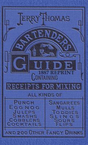Kniha Jerry Thomas Bartenders Guide 1887 Reprint Jerry Thomas