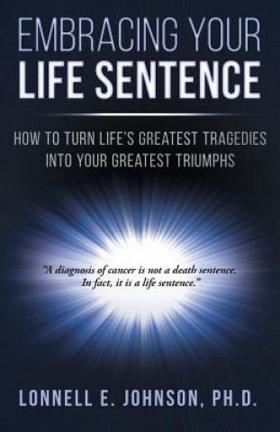 Kniha Embracing Your Life Sentence LONNELL E JOHNSON