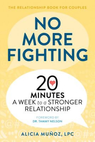 Book No More Fighting: The Relationship Book for Couples: 20 Minutes a Week to a Stronger Relationship Alicia Munoz