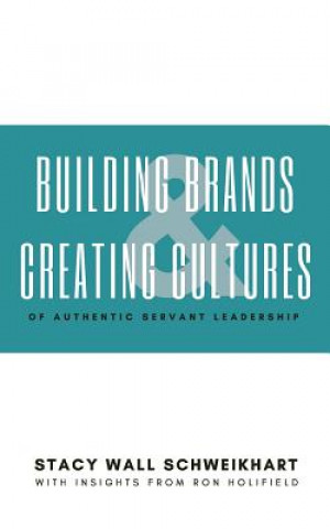 Kniha Building Brands & Creating Cultures Stacy Wall Schweikhart