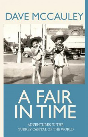 Kniha A Fair in Time: Adventures in the Turkey Capital of the World David McCauley