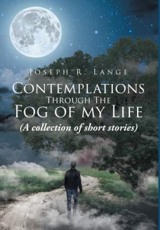 Książka Contemplations through the Fog of My Life Joseph R. Lange