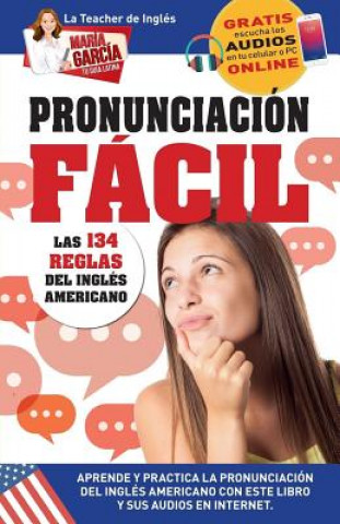 Carte Pronunciacion Facil. Las 134 reglas del Ingles Americano. Maria Garcia