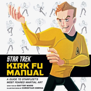 Könyv Star Trek: Kirk Fu Manual: A Guide to Starfleet's Most Feared Martial Art Dayton Ward