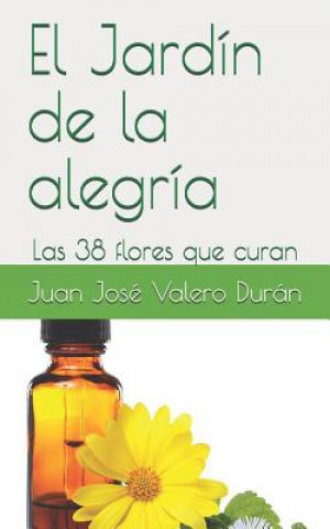 Knjiga El Jardín de la Alegría: Las 38 Flores Que Curan Valero Dur