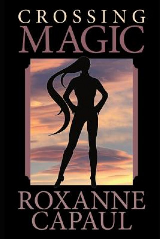 Knjiga Crossing Magic Roxanne Capaul