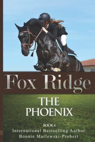 Książka Fox Ridge, the Phoenix, Book 4: The Phoenix, Book 4 Bonnie Marlewski-Probert