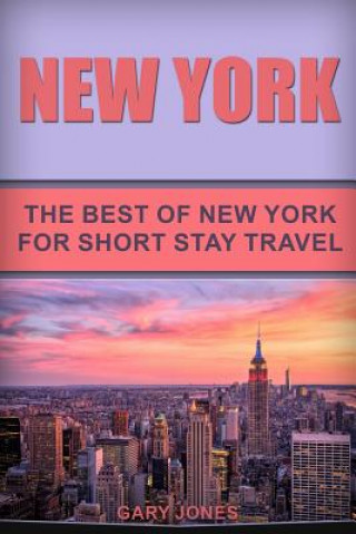 Książka New York: The Best Of New York For Short Stay Travel Gary Jones