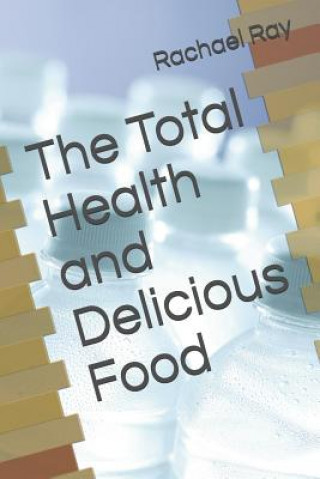 Könyv The Total Health and Delicious Food Rachael Ray