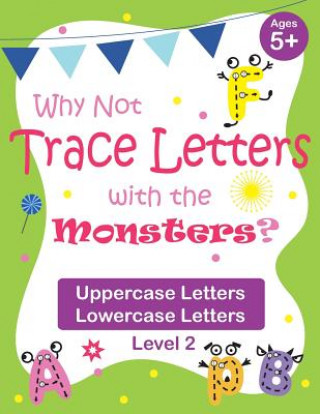 Könyv Why Not Trace Letters with the Monsters? (Level 2) - Uppercase Letters, Lowercase Letters: Black and White Version, Lots of Practice, Cute Images, Age Vanessa Chen