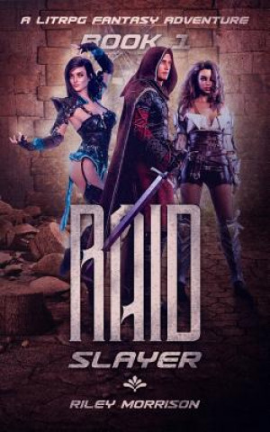 Könyv Raid Slayer: A Litrpg Harem Fantasy Riley Morrison
