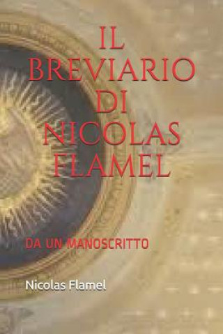 Carte Il Breviario Di Nicolas Flamel: Da Un Manoscritto Nicolas Flamel