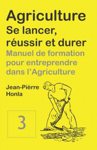 Carte Agriculture - Se Lancer, Reussir Et Durer Jean-Pi Honla