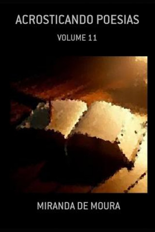 Livro Acrosticando Poesias: Volume 11 Miranda de Moura