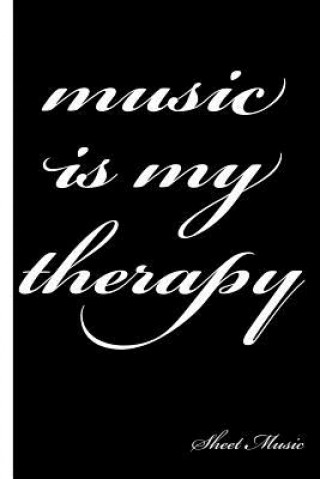 Knjiga Music Is My Therapy: Sheet Music All about Me