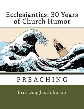 Livre Ecclesiantics: 30 Years of Church Humor: Preaching Erik Douglas Johnson