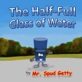 Kniha The Half-Full Glass of Water Mr Spud Getty