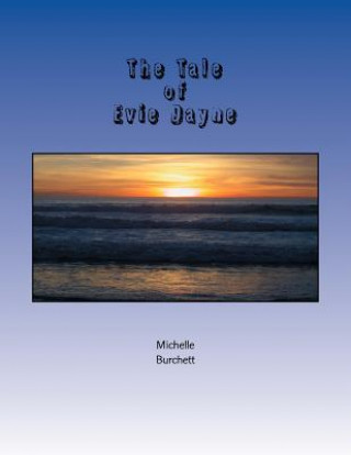 Kniha The Tale of Evie Dayne Michelle Burchett