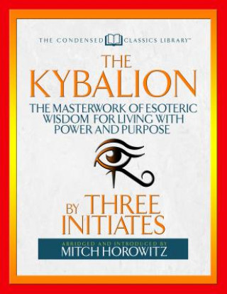 Kniha Kybalion (Condensed Classics) Three Initiates