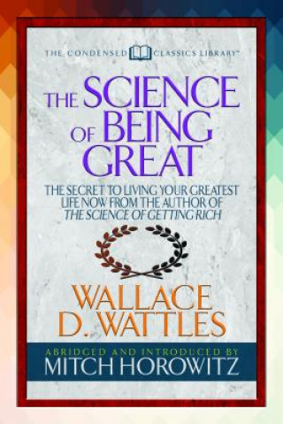 Kniha Science of Being Great (Condensed Classics) Wallace D. Wattles