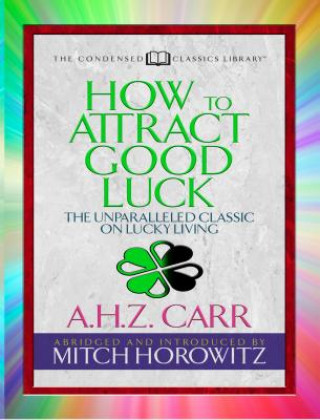 Knjiga How to Attract Good Luck (Condensed Classics) A.H.Z. Carr